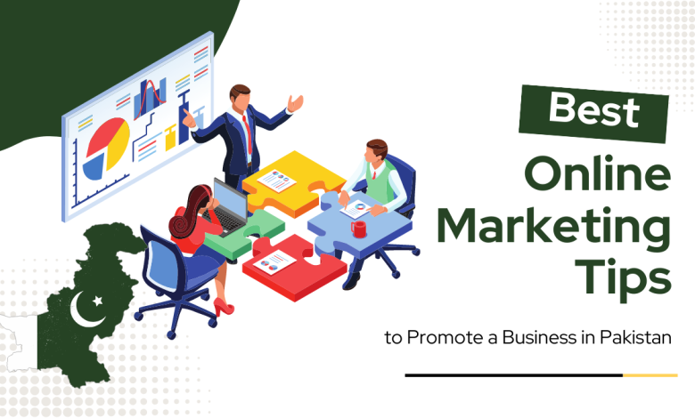 Best Online Marketing Tips to Promote a Business in Pakistan